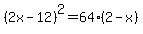 %282x-12%29%5E2=+64%2A%282-x%29
