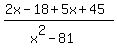 %282x-18%2B5x%2B45%29%2F%28x%5E2-81%29