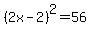 %282x-2%29%5E2=+56