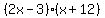 %282x-3%29%28x%2B12%29