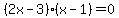 %282x-3%29%28x-1%29=0