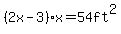 %282x-3%29%2Ax=+54+ft%5E2