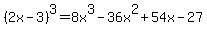 %282x-3%29%5E3=8x%5E3-36x%5E2%2B54x-27