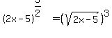 %282x-5%29%5E%283%2F2%29=%28sqrt%282x-5%29%29%5E3