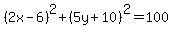 %282x-6%29%5E2%2B%285y%2B10%29%5E2=100