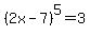 %282x-7%29%5E5=3