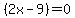 %282x-9%29+=+0