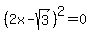%282x-sqrt%283%29%29%5E2=0