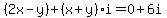 %282x-y%29%2B%28x%2By%29i=0%2B6i
