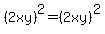 %282xy%29%5E2=%282xy%29%5E2