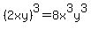 %282xy%29%5E3=8x%5E3y%5E3