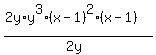 %282y%2Ay%5E3%2A%28x-1%29%5E2%28x-1%29%29%2F%282y%29