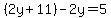 %282y%2B11%29-2y=5