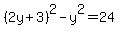 %282y%2B3%29%5E2-y%5E2=24