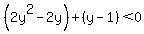 %282y%5E2+-2y%29%2B%28y-1%29%3C+0