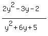 %282y%5E2-3y-2%29%2F%28y%5E2%2B6y%2B5%29