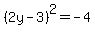 %282y-3%29%5E2+=+-4