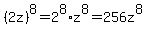 %282z%29%5E8=2%5E8%2Az%5E8=256z%5E8