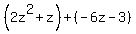 %282z%5E2%2Bz%29%2B%28-6z-3%29