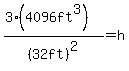 %283%284096ft%5E3%29%29%2F%2832ft%29%5E2=h