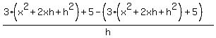 %283%28x%5E2%2B2xh%2Bh%5E2%29%2B5-%283%28x%5E2%2B2xh%2Bh%5E2%29%2B5%29%29%2Fh