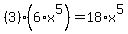 %283%29%2A%286%2Ax%5E5%29=18%2Ax%5E5