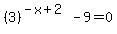 %283%29%5E%28-x%2B2%29+-+9=0