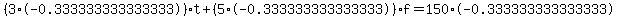 %283%2A-0.333333333333333%29t+%2B+%285%2A-0.333333333333333%29f+=+150%2A-0.333333333333333
