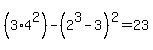%283%2A4%5E2%29-%282%5E3-3%29%5E2=23