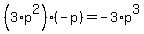 %283%2Ap%5E2%29%2A%28-p%29=-3%2Ap%5E3