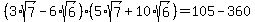 %283%2Asqrt%287%29-6%2Asqrt%286%29%29%285%2Asqrt%287%29%2B10%2Asqrt%286%29%29+=105-360