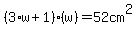 %283%2Aw+%2B+1%29+%2A%28w%29+=+52cm%5E2