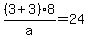 %283%2B+3%298%2Fa=24
