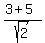 %283%2B5%29%2Fsqrt%282%29