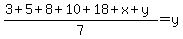 %283%2B5%2B8%2B10%2B18%2Bx%2By%29%2F7+=+y