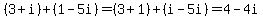 %283%2Bi%29+%2B+%281-5i%29=%283%2B1%29+%2B+%28i-5i%29=4-4i