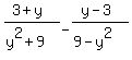 %283%2By%29%2F%28y%5E2%2B9%29-%28y-3%29%2F%289-y%5E2%29
