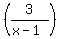 %283%2F%28x-1%29%29