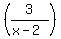 %283%2F%28x-2%29%29