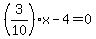%283%2F10%29x-4=0