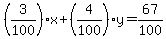 %283%2F100%29%2Ax%2B%284%2F100%29%2Ay=67%2F100