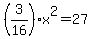 %283%2F16%29x%5E2=27