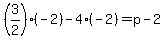 %283%2F2%29%28-2%29-4%28-2%29=p-2