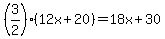 %283%2F2%29%2812x%2B20%29=18x%2B30