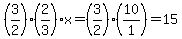 %283%2F2%29%282%2F3%29x=%283%2F2%29%2810%2F1%29=15