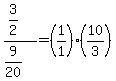 %283%2F2%29%2F%289%2F20%29=%281%2F1%29%2810%2F3%29