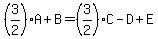 %283%2F2%29A%2BB+=%283%2F2%29C-D%2BE