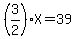 %283%2F2%29X=39