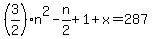 %283%2F2%29n%5E2-n%2F2%2B1%2Bx=287