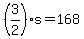 %283%2F2%29s+=168